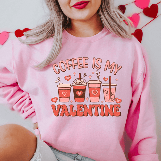 Coffee is my Valentine Sweatshirt