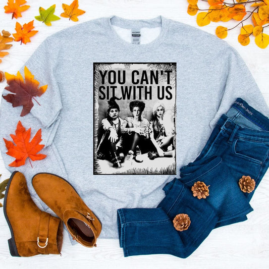 You Can't Sit With Us Fall Sweatshirt