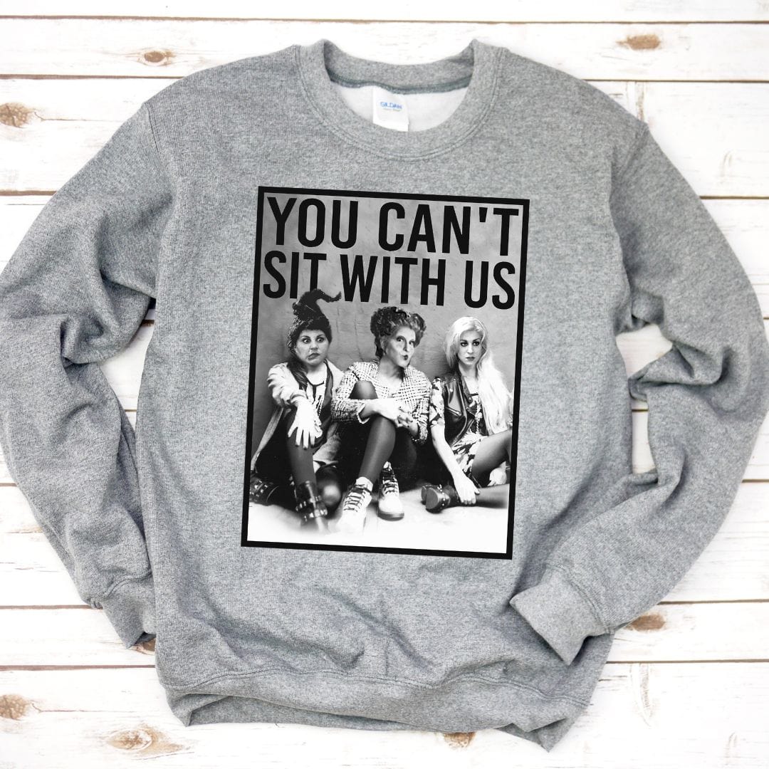 You Can't Sit With Us Fall Sweatshirt